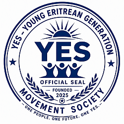 YES – Yes to Freedom. Yes to Justice. Yes to Unity.  Core Principles  * YES for Freedom – Every person should be free to speak, think, and shape their own future. * YES for Justice – Equal rights and equal opportunities for everyone. * YES for Unity – No division based on ethnicity, religion, or background. * YES for Respect – Every human being deserves dignity and recognition. * YES for Solidarity – Working together instead of against one another. * YES for Youth – Young people are the builders of the future. * YES for Peace – Resolving conflicts through dialogue and cooperation. * YES for a Social Eritrea – Education, jobs, and opportunities for all.  Vision Statement  We say YES to an Eritrea where all people can live freely, equally, and with dignity. Without hatred, without racism, without division. Together for freedom, justice, and a better future.
